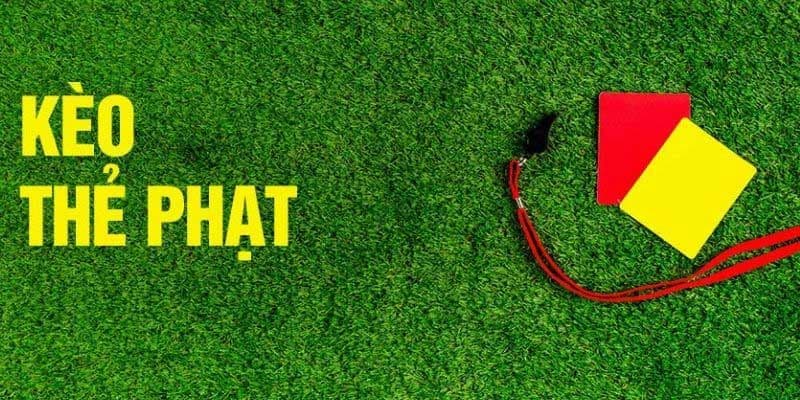 Kèo thẻ phạt là gì?
